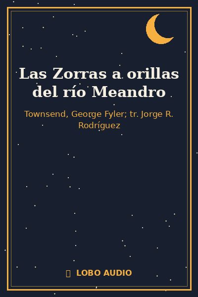 Portada de Las Zorras a orillas del río Meandro