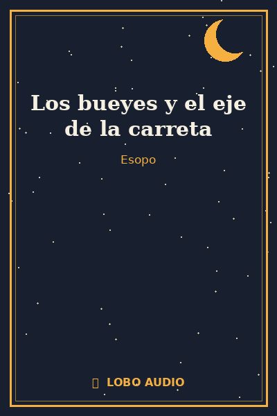 Portada de Los bueyes y el eje de la carreta