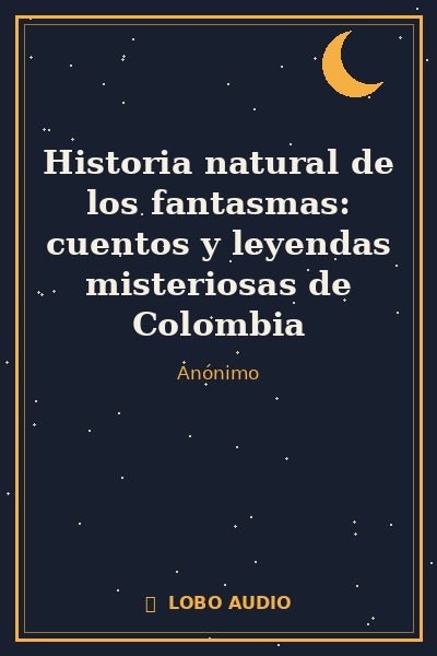 Portada de Historia natural de los fantasmas: cuentos y leyendas misteriosas de Colombia