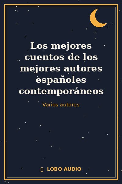 Portada de Los mejores cuentos de los mejores autores españoles contemporáneos